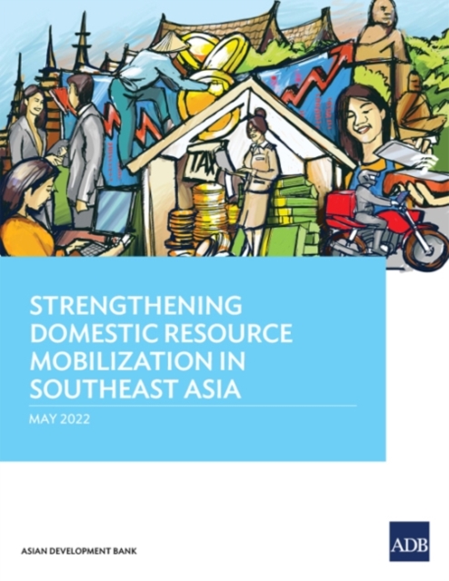 Strengthening Domestic Resource Mobilization in Southeast Asia, Paperback / softback Book