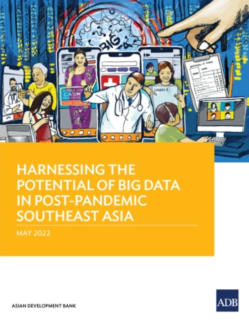 Harnessing the Potential of Big Data in Post-Pandemic Southeast Asia, Paperback / softback Book
