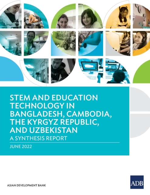 STEM and Education Technology in Bangladesh, Cambodia, the Kyrgyz Republic, and Uzbekistan : A Synthesis Report, Paperback / softback Book