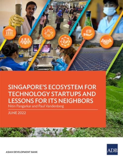 Singapore's Ecosystem for Technology Startups and Lessons for Its Neighbors, Paperback / softback Book
