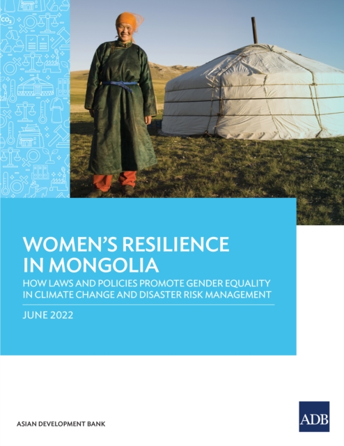 Women's Resilience in Mongolia : How Laws and Policies Promote Gender Equality in Climate Change and Disaster Risk Management, EPUB eBook