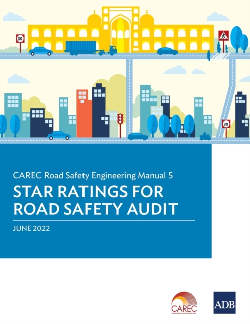 CAREC Road Safety Engineering Manual : 5 Star Ratings for Road Safety Audit, Paperback / softback Book