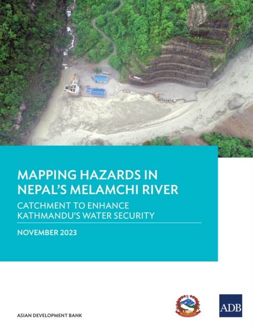 Mapping Hazards in Nepal's Melamchi River : Catchment to Enhance Kathmandu's Water Security, EPUB eBook
