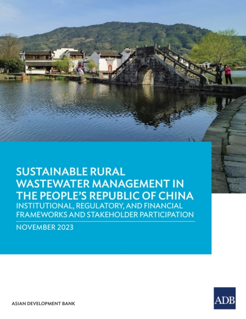 Sustainable Rural Wastewater Management in the People's Republic of China : Institutional, Regulatory, and Financial Frameworks and Stakeholder Participation, EPUB eBook