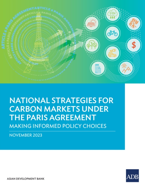 National Strategies for Carbon Markets under the Paris Agreement : Making Informed Policy Choices, EPUB eBook