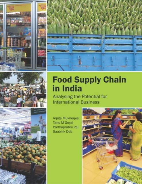 Food Supply Chain in India : Analysing the Potential for International Business, Paperback / softback Book