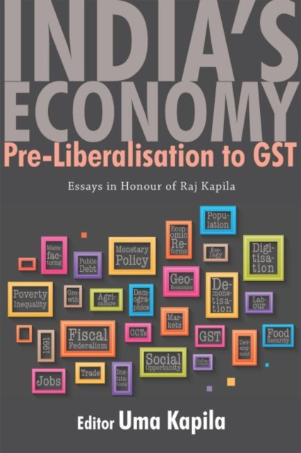 India’s Economy : Pre-liberalisation to GST: Essays in Honour of Raj Kapila, Hardback Book
