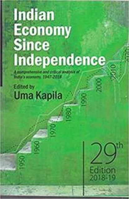 Indian Economy Since Independence : A Comprehensive and Critical Analysis of India’s Economy, 1947-2018, Paperback / softback Book