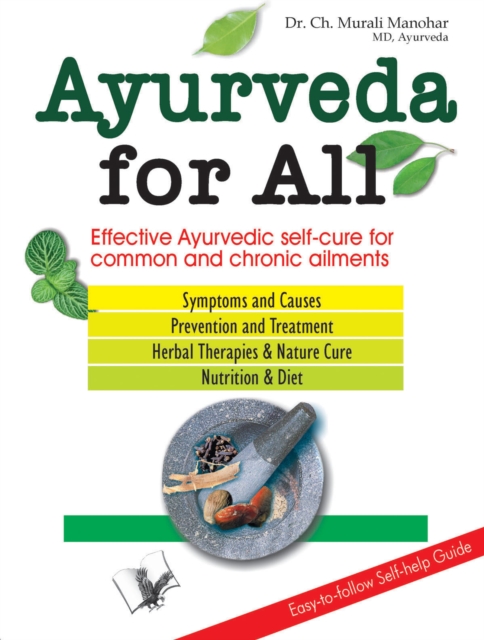 Ayurveda For All : Effective ayurvedic self cure for common and chronic ailments, EPUB eBook