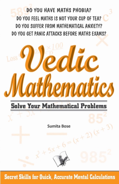 Vedic Mathematics : secrets skills for quick, accurate mental calculations, EPUB eBook