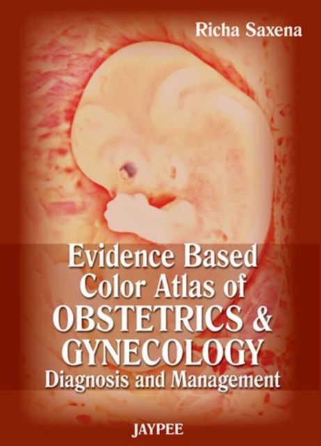 Evidence Based Color Atlas of Obstetrics & Gynecology: Diagnosis and Management, Hardback Book