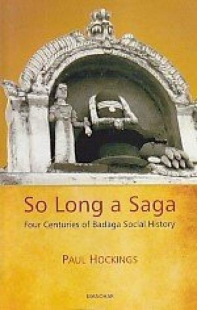 So Long a Saga : Four Centuries of Badaga Social Histor, Hardback Book