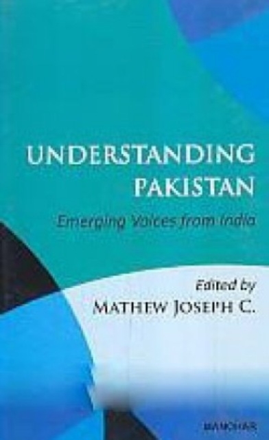 Understanding Pakistan : emerging voices from India, Hardback Book