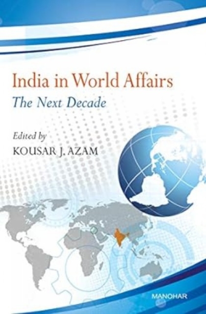 India in World Affairs : The Next Decade, Hardback Book