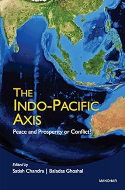 The Indo-Pacific Axis : Peace and Prosperity or Conflict?, Hardback Book
