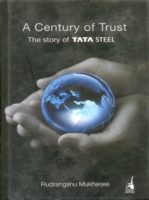 A Century of Trust : The Story of TATA STEEL, EPUB eBook