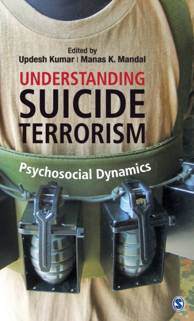 Understanding Suicide Terrorism : Psychosocial Dynamics, Hardback Book