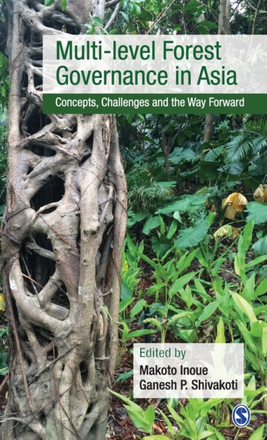 Multi-level Forest Governance in Asia : Concepts, Challenges and the Way Forward, Hardback Book