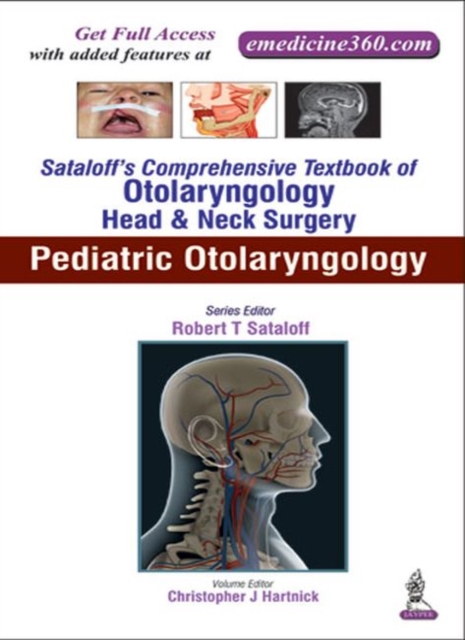 Sataloff's Comprehensive Textbook of Otolaryngology: Head & Neck Surgery : Pediatric Otolaryngology, Hardback Book