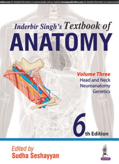 Inderbir Singh's Textbook of Anatomy : Volume 3: Head and Neck, Central Nervous System, Genetics, Paperback / softback Book