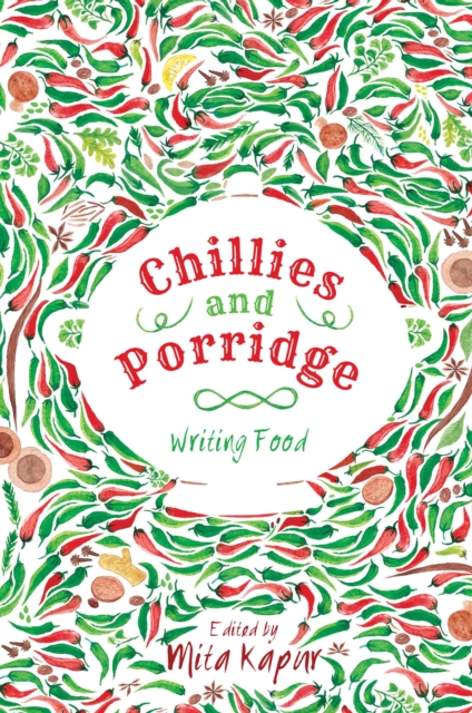Chillies and Porridge: Writing Food, Paperback Book