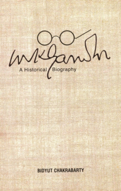 Mahatma Gandhi: The Historical Biography, EPUB eBook