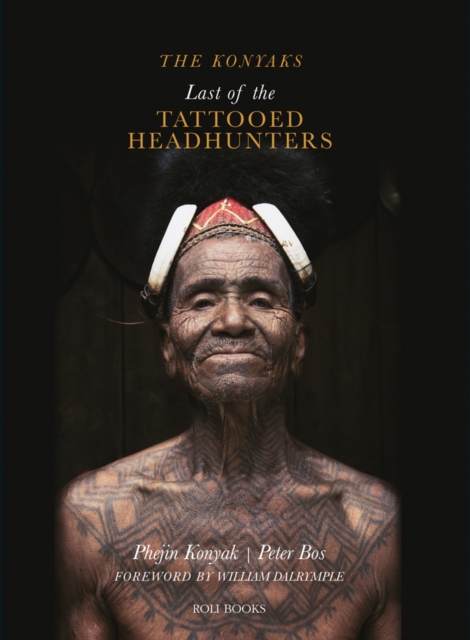 The Konyaks : Last of the Tattooed Headhunters, Hardback Book