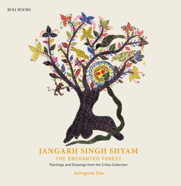 Jangarh Singh Shyam: The Enchanted Forest : Paintings And Drawings From The Crites Collection, Hardback Book