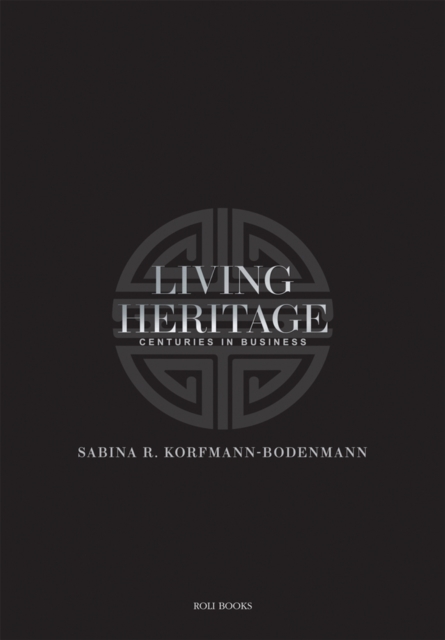 Living Heritage : Centuries in Business, Hardback Book