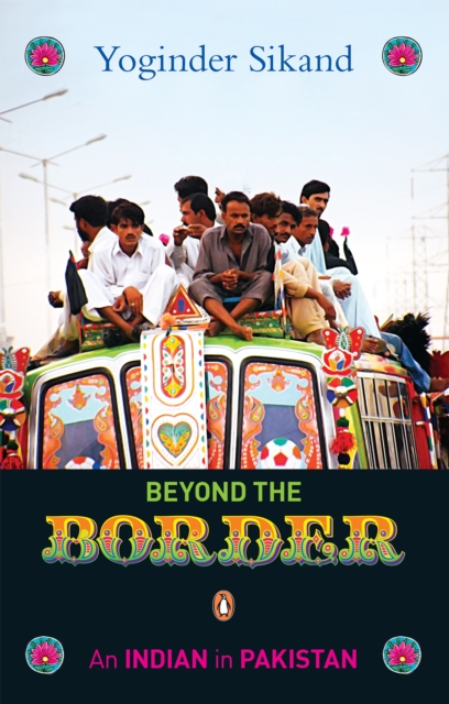 Beyond The Border : An Indian in Pakistan, EPUB eBook