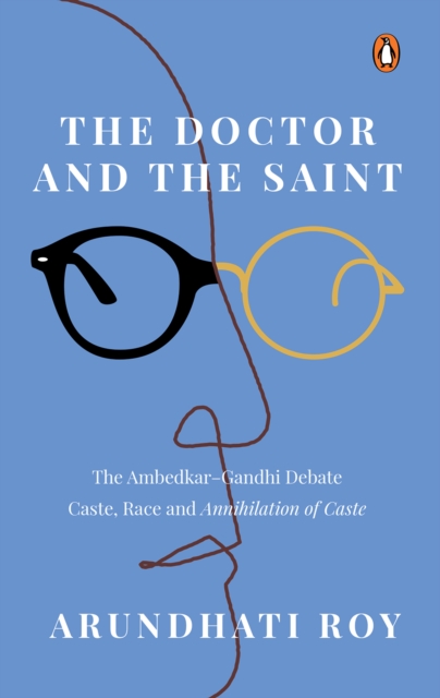 The Doctor and the Saint : The Ambedkar-Gandhi Debate: Caste, Race and Annihilation of Caste, EPUB eBook