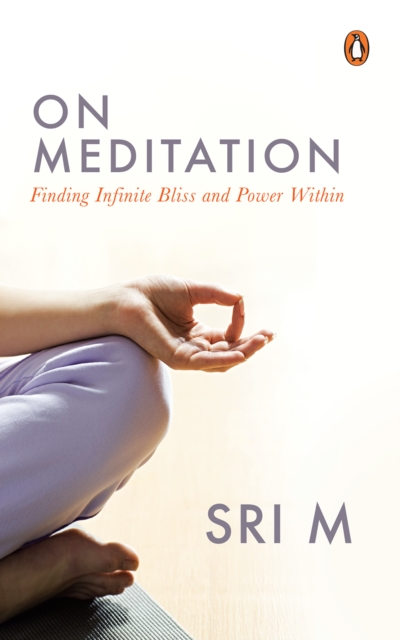 On Meditation : Finding Infinite Bliss and Power Within, EPUB eBook