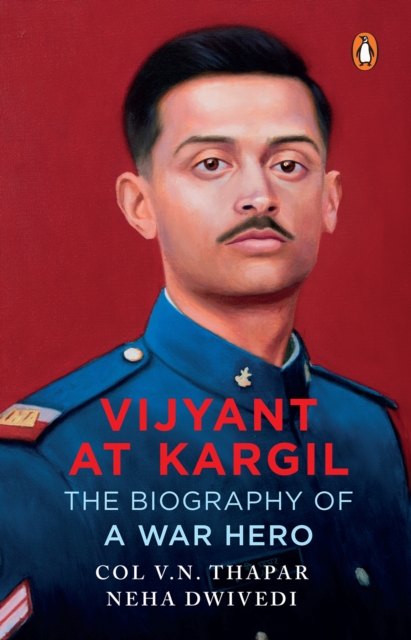 Vijyant at Kargil : The Biography of a War Hero, EPUB eBook