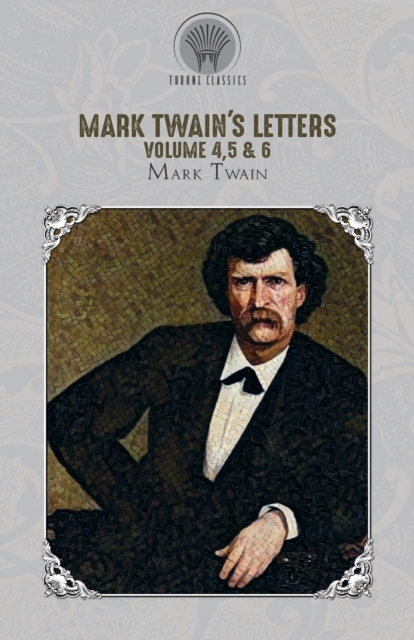 Mark Twain's Letters Volume 4,5 & 6, Paperback / softback Book