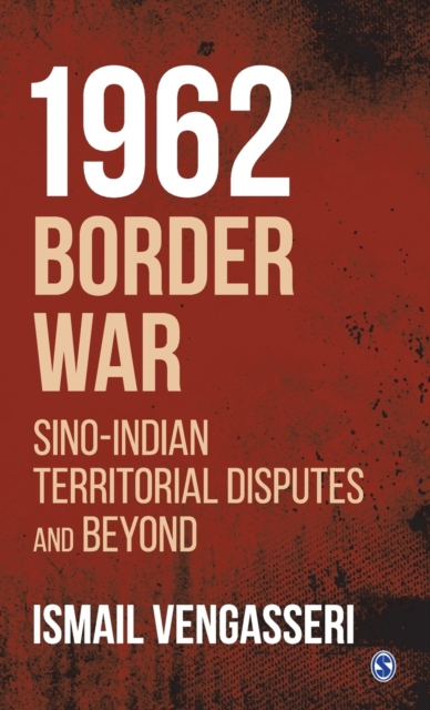 1962 Border War : Sino-Indian Territorial Disputes and Beyond, Hardback Book