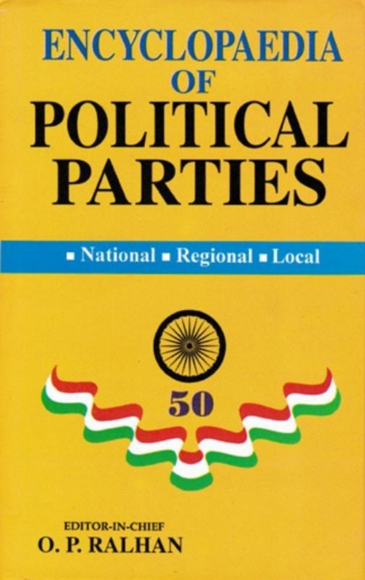 Encyclopaedia of Political Parties Post-Independence India (Dreams of A Strong and Prosperous India), EPUB eBook