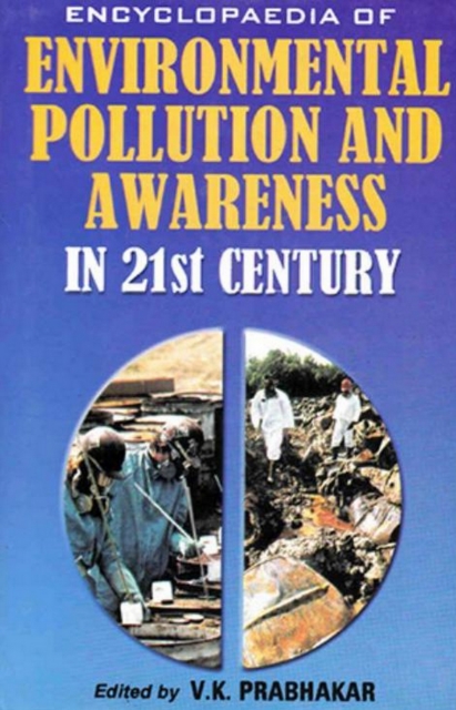 Encyclopaedia of Environmental Pollution and Awareness in 21st Century (Environmental Protection and Law), EPUB eBook