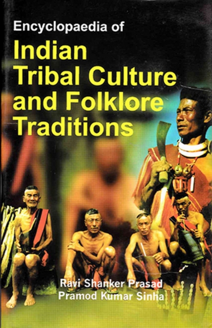 Encyclopaedia of Indian Tribal Culture and Folklore Traditions (Tribal Development in India), PDF eBook