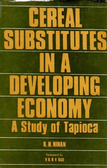 Cereal Substitutes In A Developing Economy A Study Of Tapioca (Kerala State), EPUB eBook