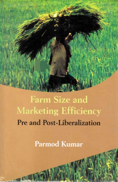 Farm Size and Marketing Efficiency Pre and Post-Liberalization, EPUB eBook