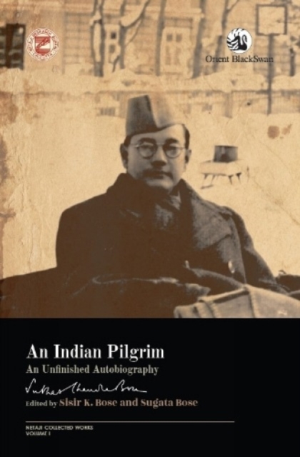 An Indian Pilgrim: : An Unfinished Autobiography, Paperback / softback Book