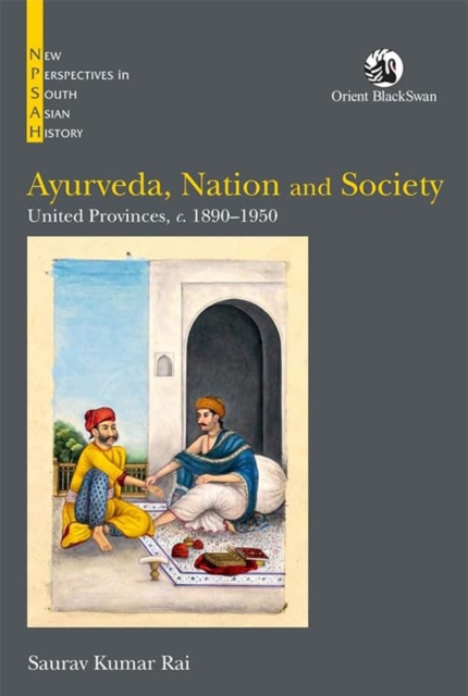 Ayurveda, Nation and Society : United Provinces, c. 1890–1950, Paperback / softback Book