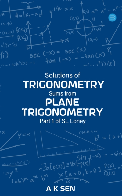 Solutions for Trigonometry Sums from Plane Trigonometry Part 1 of S L Loney, Paperback / softback Book