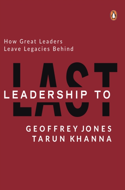 Leadership to Last : How Great Leaders Leave Legacies Behind, EPUB eBook