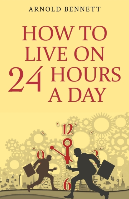 How to Live on 24 Hours a Day, Paperback / softback Book