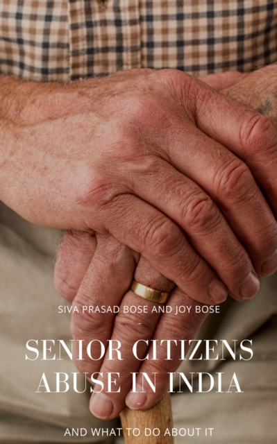 Senior Citizens Abuse in India : And What to do About it, EPUB eBook