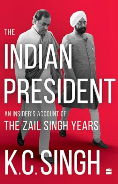 The Indian President : An Insider's Account of the Zail Singh Years 1982-87, Hardback Book