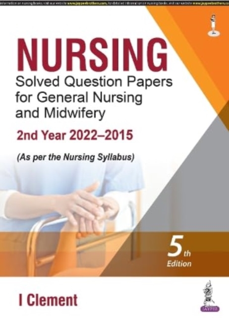 Nursing Solved Question Papers for General Nursing and Midwifery : 2nd Year (2022-2015), Paperback Book