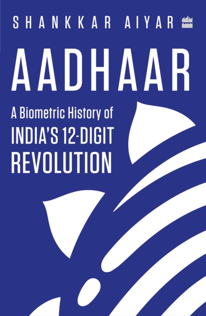 Aadhaar : A Biometric History of India's 12-Digit Revolution, Paperback / softback Book