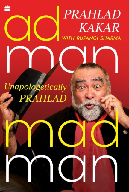 Adman-Madman : Unapologetically Prahlad, Hardback Book